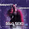babywhite & El Emperador - Solo sexo - Single
